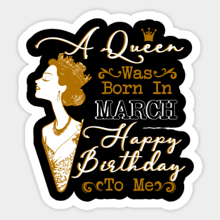 Womens A Queen Was Born In March Shirt Birthday Gift Sticker